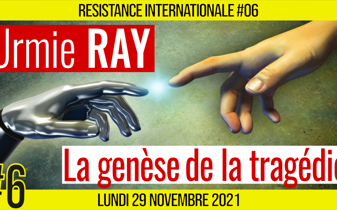 ✊ RÉSISTANCE INTERNATIONALE #06 🗣 Urmie RAY 🎯 La genèse de la tragédie : Partie 2/2 📆 29-11-2021