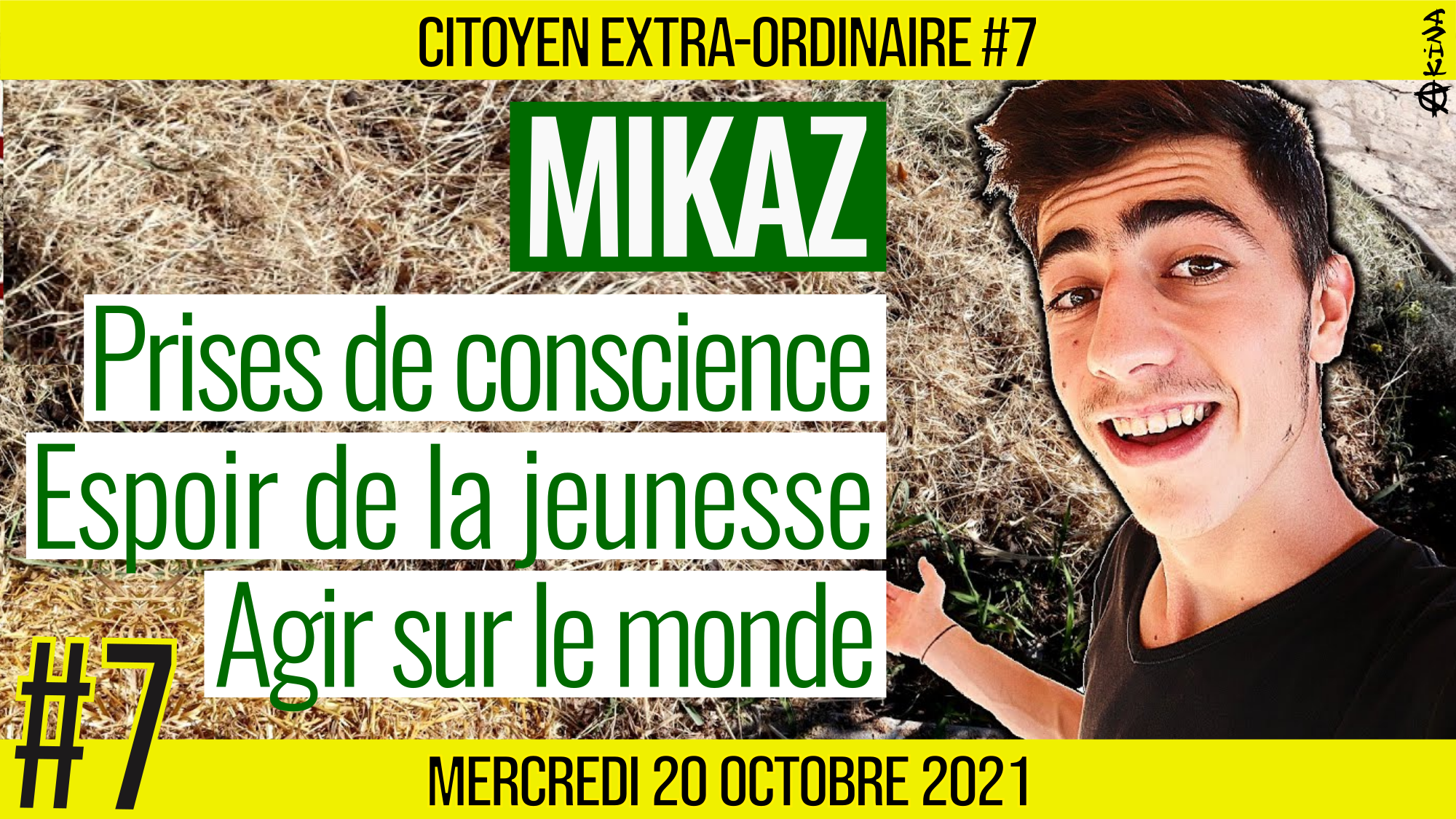🌞 CITOYEN EXTRA-ORDINAIRE #7 🗣 MIKAZ 🎯 Prises de conscience, Espoir de la jeunesse et Agir sur le monde 📆 30-11-2021