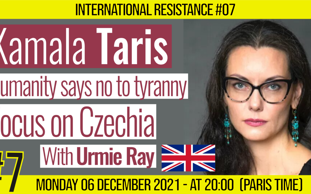 ✊ INTERNATIONAL RESISTANCE #07 🗣 Kamala Taris 🎯 Humanity says no to tyranny : Focus on Czechia 📆 06-12-2021