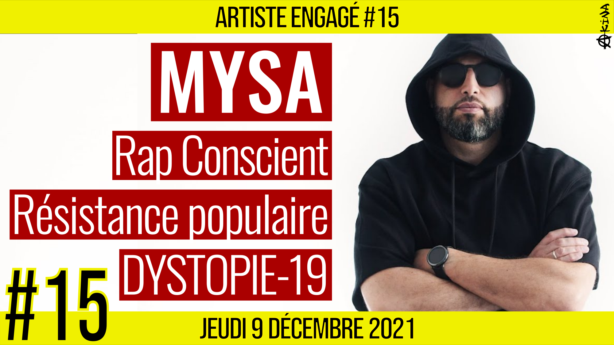 🎨 ARTISTE ENGAGE #15 🗣️ MYSA 🎭 DYSTOPIE-19 & Résistance populaire 📆 09-12-2021