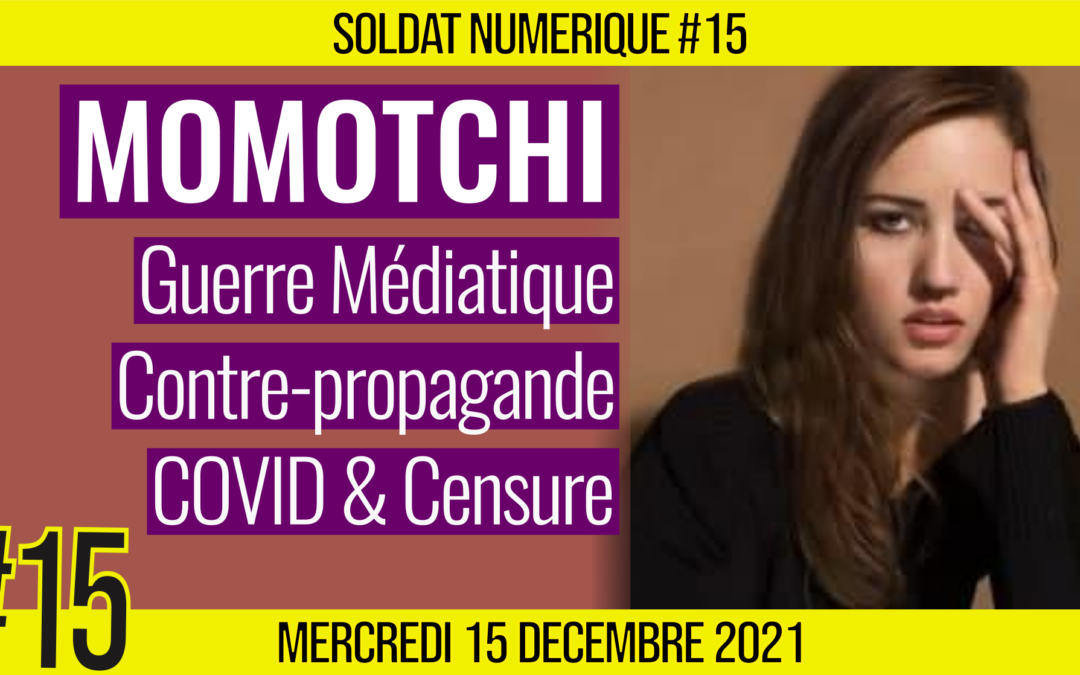 🥊 SOLDAT NUMÉRIQUE #15 🗣 Momotchi 🎯 Contre-propagande citoyenne & COVID-19 📆 15-12-2021