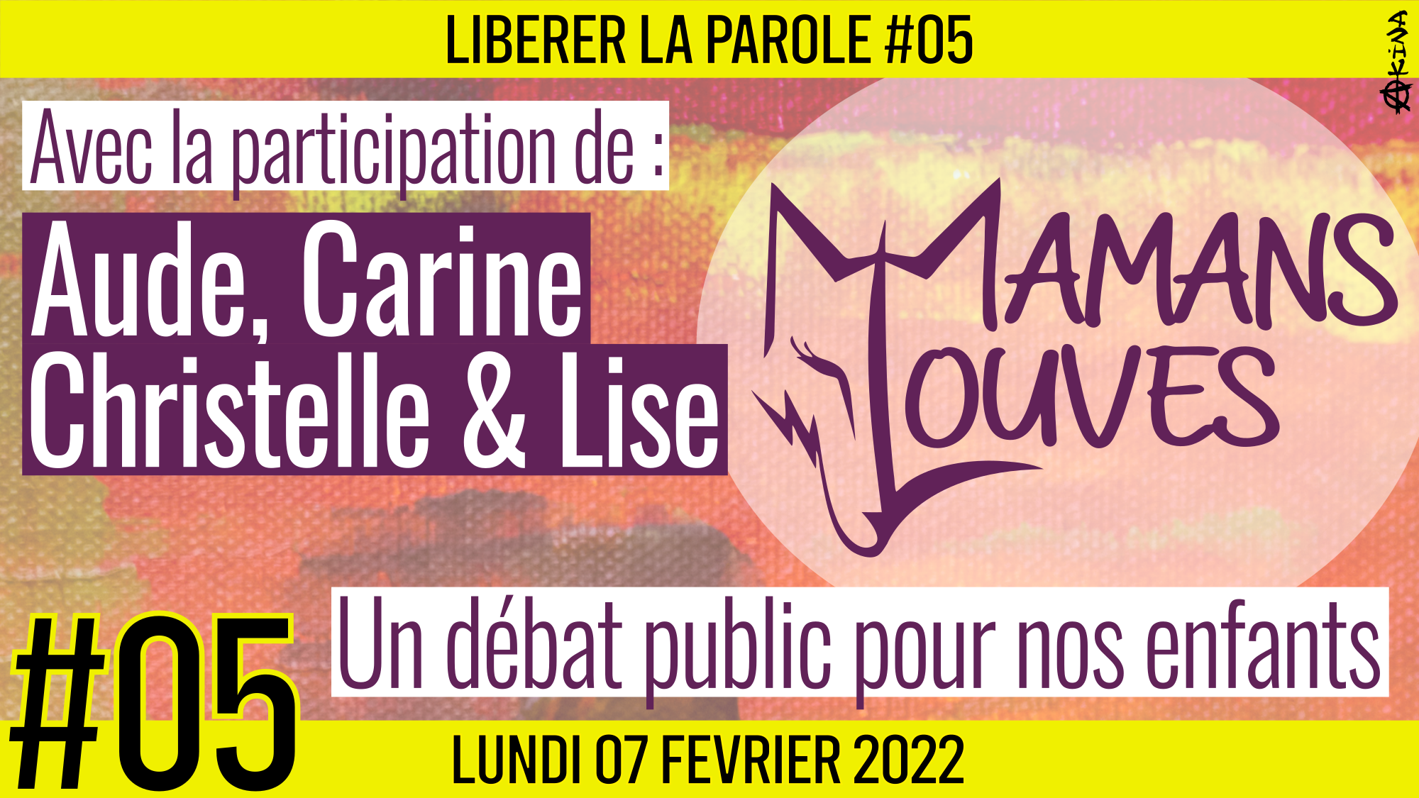 👄 LIBÉRER LA PAROLE #5 🎯 Les Mamans Louves 🗣 Aude, Carine, Christelle & Lise 📆 07-02-2022