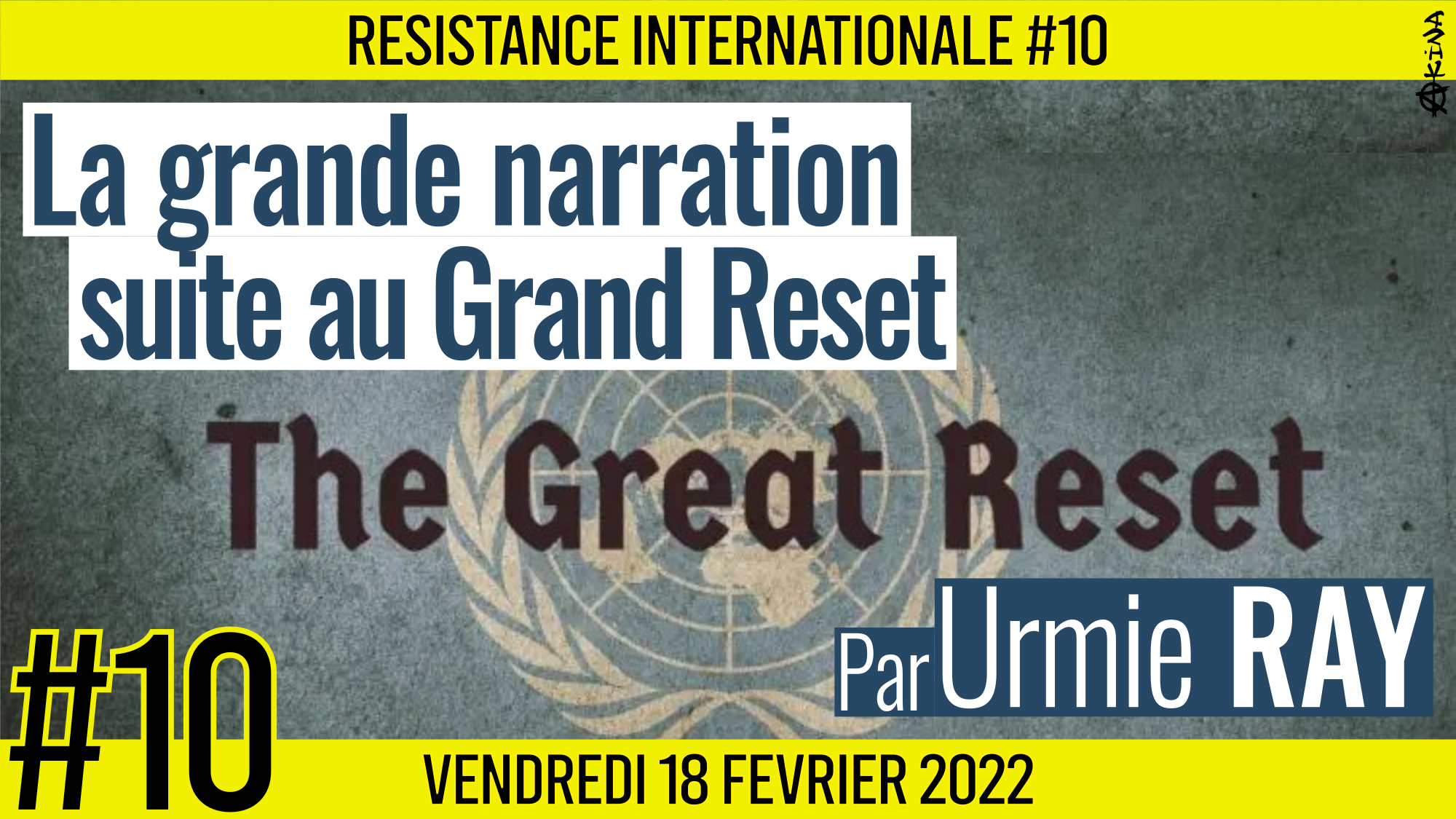 ✊ RÉSISTANCE INTERNATIONALE #10 🗣 Urmie RAY 🎯 La grande narration, suite au grand reset 📆 18-02-2022