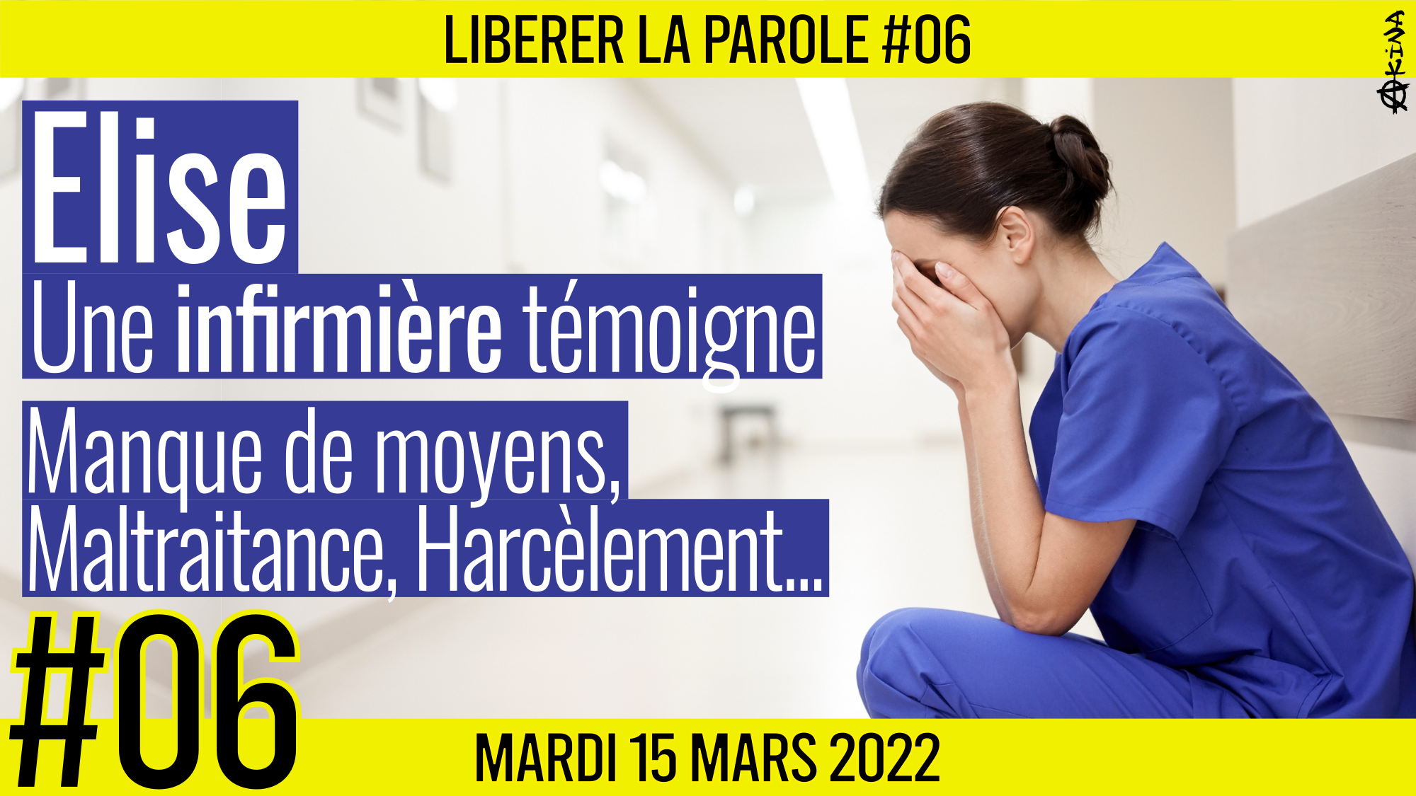 👄 LIBÉRER LA PAROLE #6 🎯 Une infirmière témoigne 🗣 Elise 📆 15-03-2022