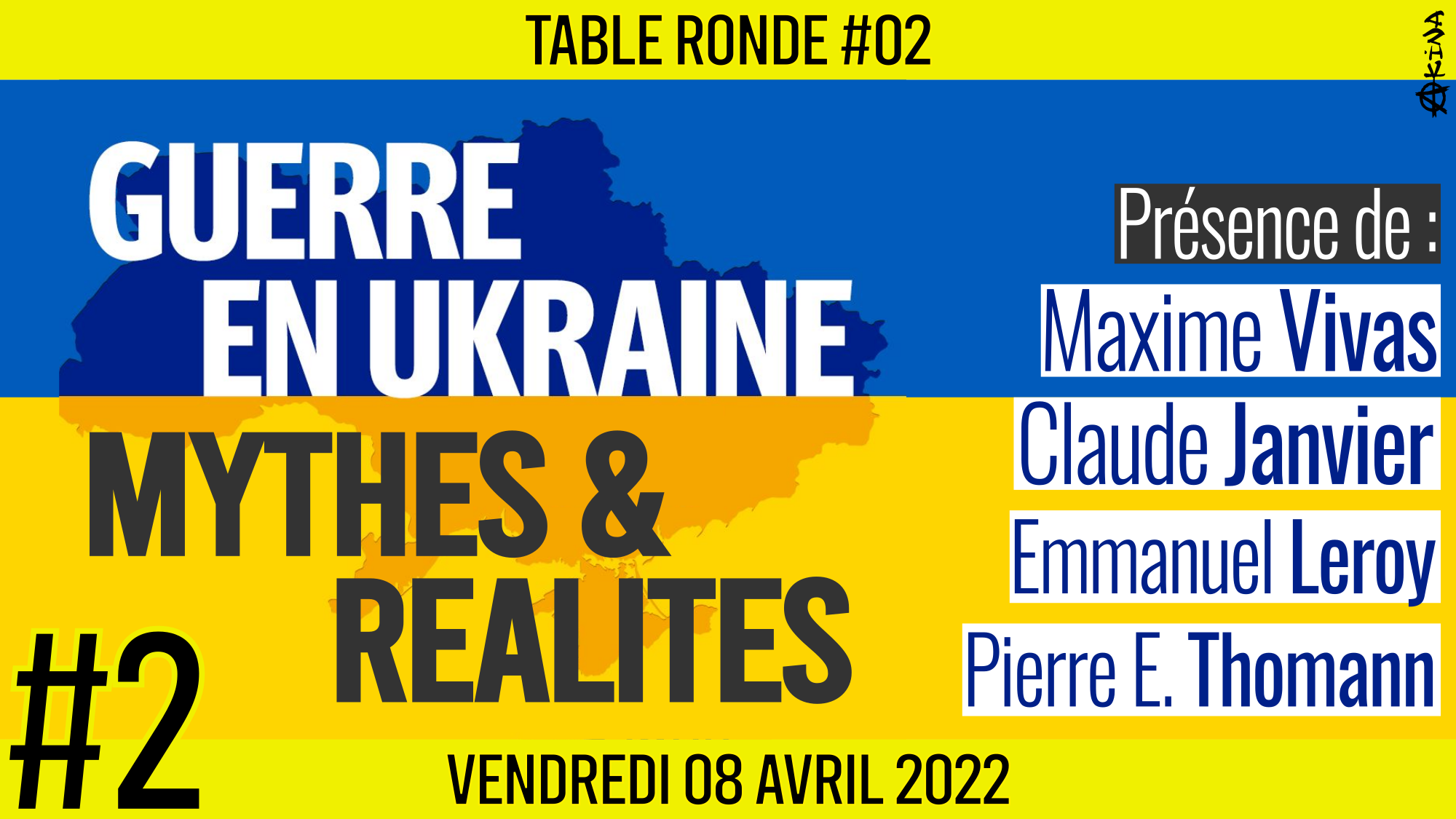 🎡 TABLE RONDE #02 👥 Maxime Vivas, Claude Janvier & Pierre-Emmanuel Thomann 🎯 Guerre en Ukraine : Mythes et réalités 📆 08-04-2022