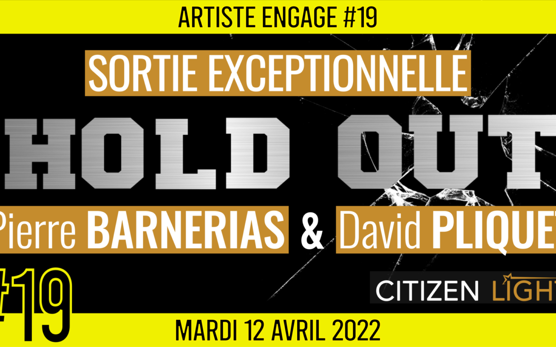 🎨 ARTISTE ENGAGE #19 🗣 Pierre BARNERIAS & David PLIQUET 🎭 Sortie de HOLD OUT 📆 12-04-2022