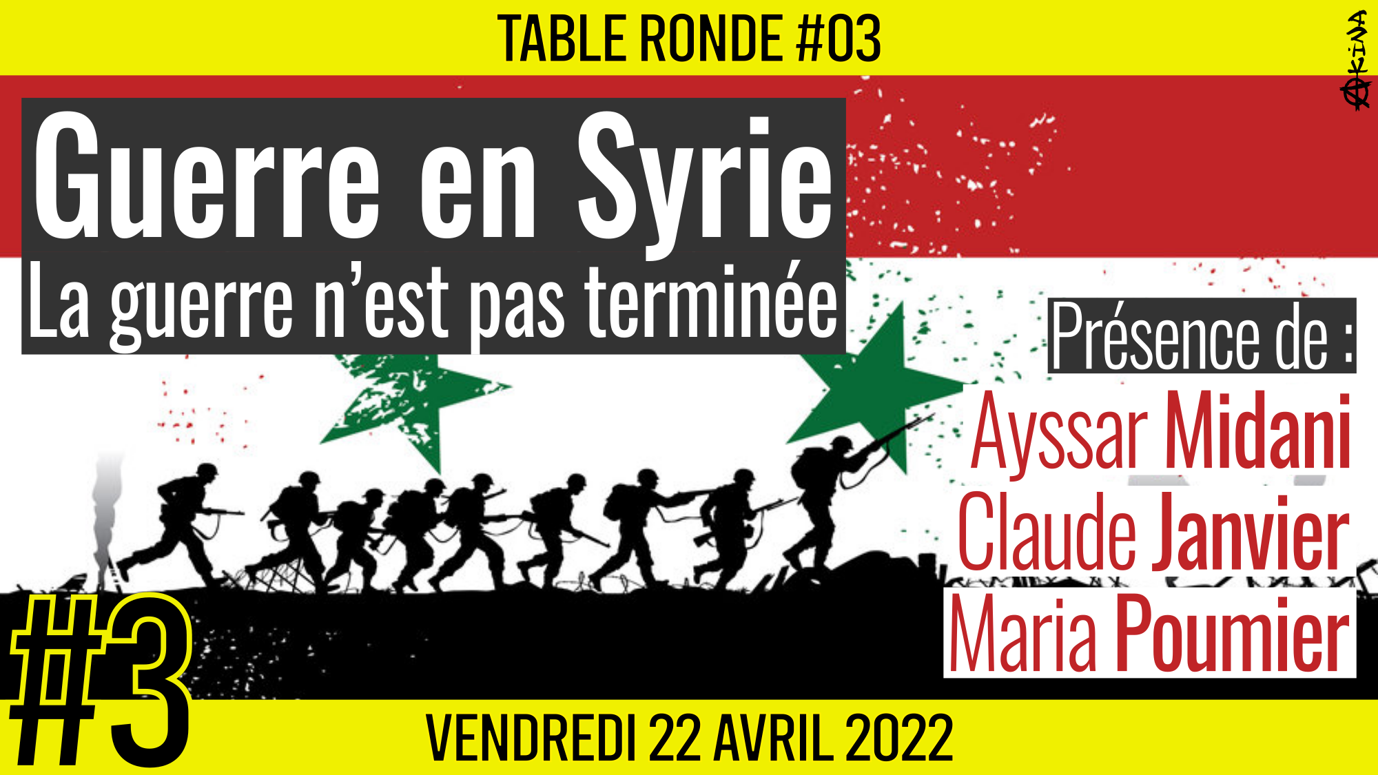 🎡 TABLE RONDE #03 👥 Ayssar Midani, Claude Janvier & Maria Poumier 🎯 Guerre en Syrie : La guerre n’est pas terminée 📆 22-04-2022