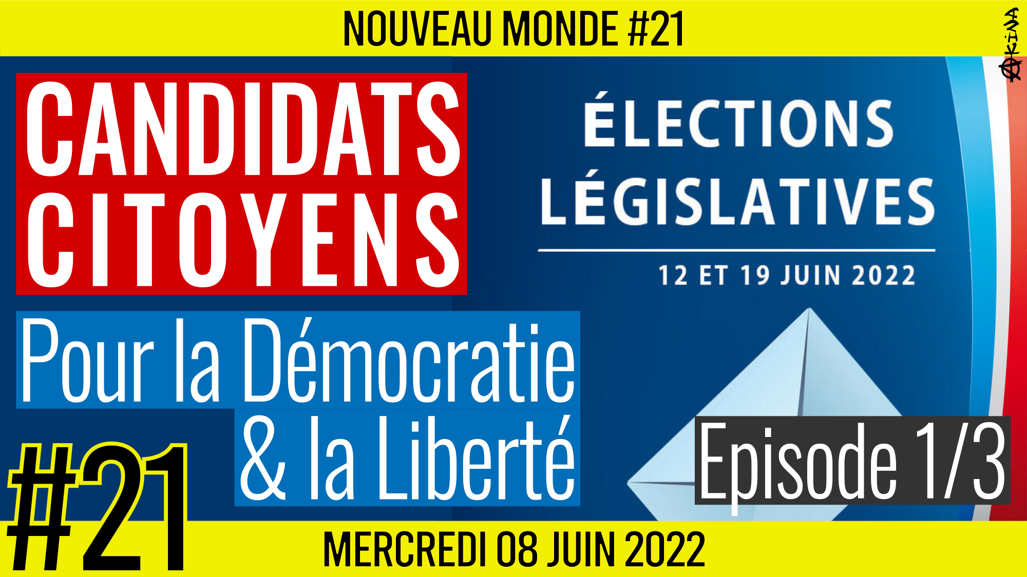 🌅 NOUVEAU MONDE #21 🔑 Législative 2022 : Candidats Citoyens 🗣 Christophe, David, Jean-Pierre, Pascal, Simon et Sophie 📆 08-06-2022