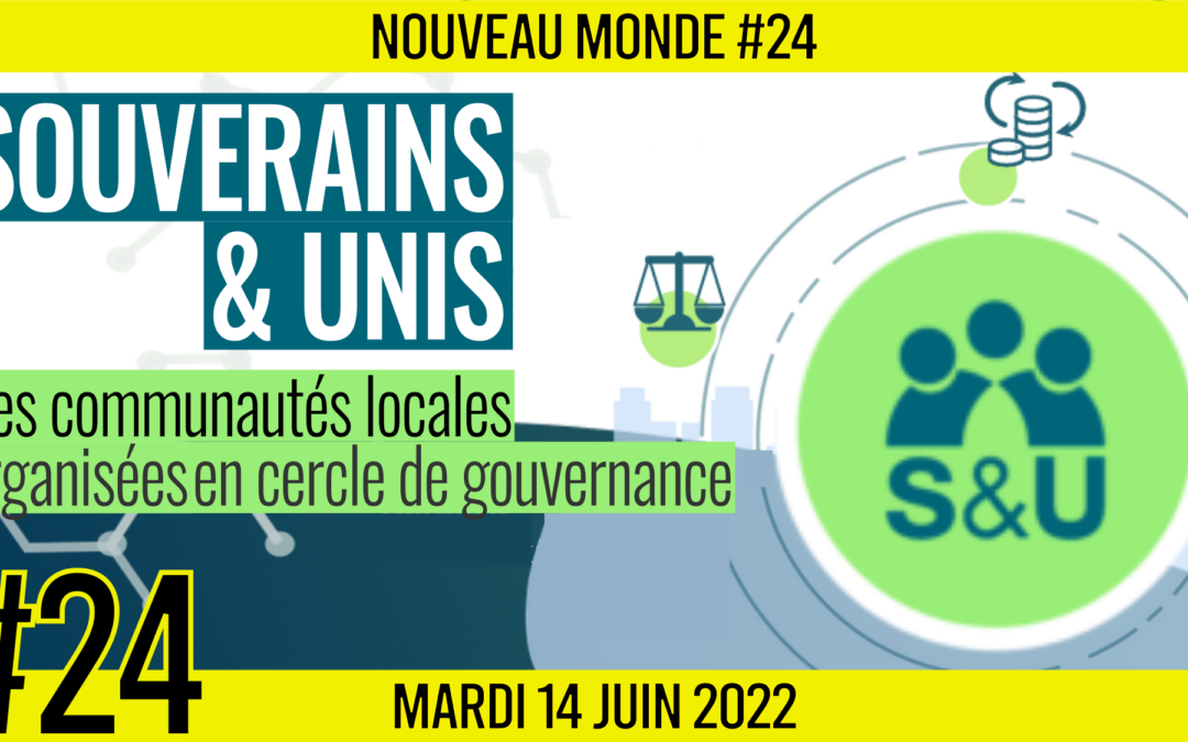 🌅 NOUVEAU MONDE #24 🔑 Souverains et Unis 🗣 Daniel JAUNAS 📆 14-06-2022