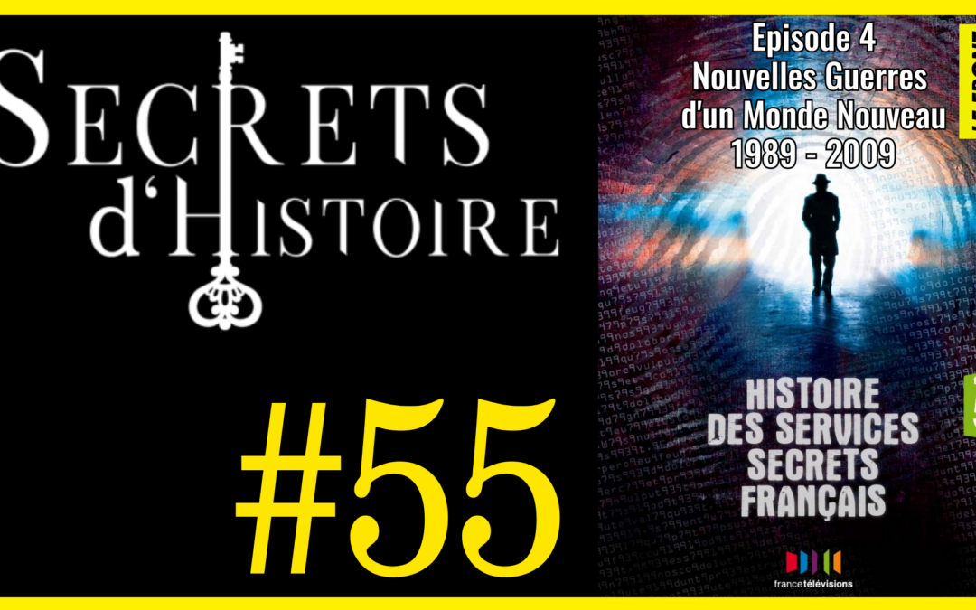 🗝 DOCU INCONTOURNABLE #55 🎥 Histoire des Services Secrets Français : Episode 4 : Nouvelles Guerres d&rsquo;un Monde Nouveau : 1989 – 2009  📆 2010 ⏱ 52min