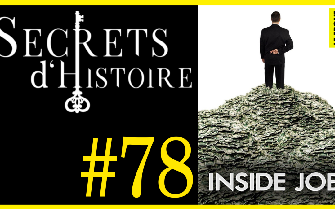 🗝 DOCU INCONTOURNABLE #78 🎥 Inside Job 📆 2010 ⏱ 120min