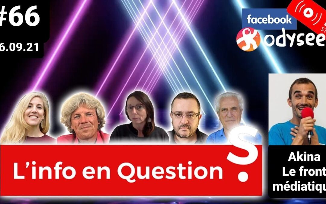 🔴 AKINA invité de 📺 L’info en QuestionS #66 avec 🗣 Chloé Frammery, Jean-Jacques Crevecoeur et Tal Schaller 📆 16-09-2021