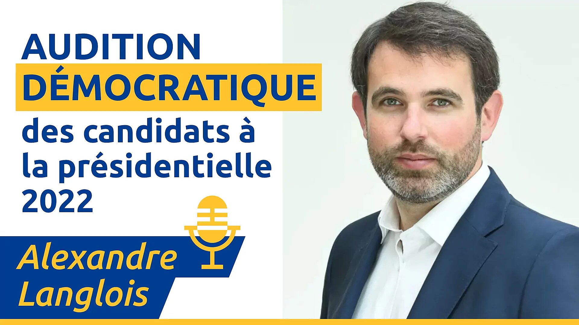 Alexandre Langlois – Audition Démocratique à la Présidentielle 2022