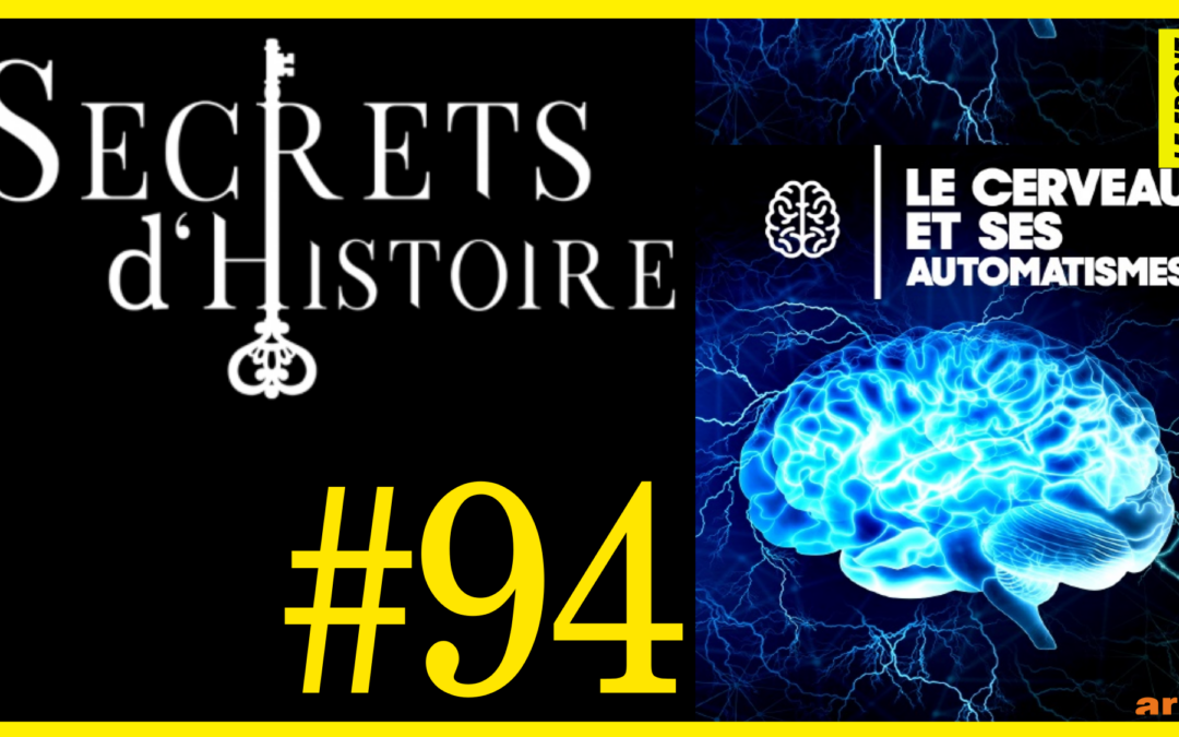 🗝 DOCU INCONTOURNABLE #94 🎥 Le Cerveau et ses Automatismes : Le Pouvoir de L&rsquo;inconscient 📆 2013 ⏱ 1h27min