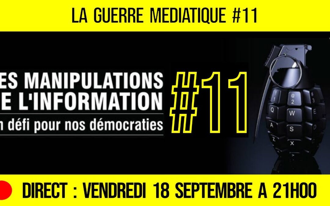 🔴 GUERRE MÉDIATIQUE #11 🎙L&rsquo;info du Front Médiatique 📆 18-09-2020 🗣 AKINA