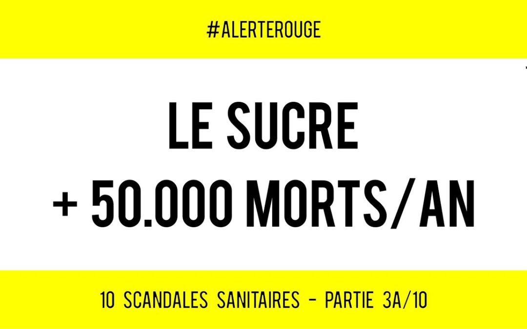 ⚰️ SCANDALE SANITAIRE #3 🗒 Le Sucre : + 50.000 morts par an