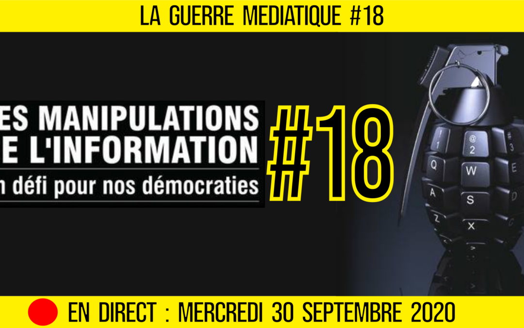 🔴 GUERRE MÉDIATIQUE #18 🎙L&rsquo;info du Front Médiatique 📆 30-09-2020 🗣 AKINA