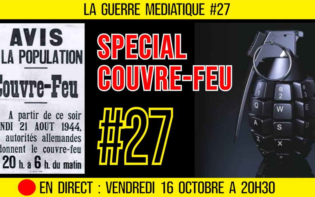🔴 GUERRE MÉDIATIQUE #27 🎙L&rsquo;info du Front Médiatique 📆 16-10-2020 🗣 AKINA