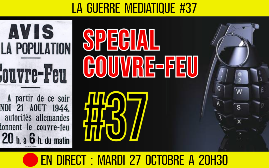 🔴 GUERRE MÉDIATIQUE #37 🎙L&rsquo;info du Front Médiatique 📆 27-10-2020 🗣 AKINA