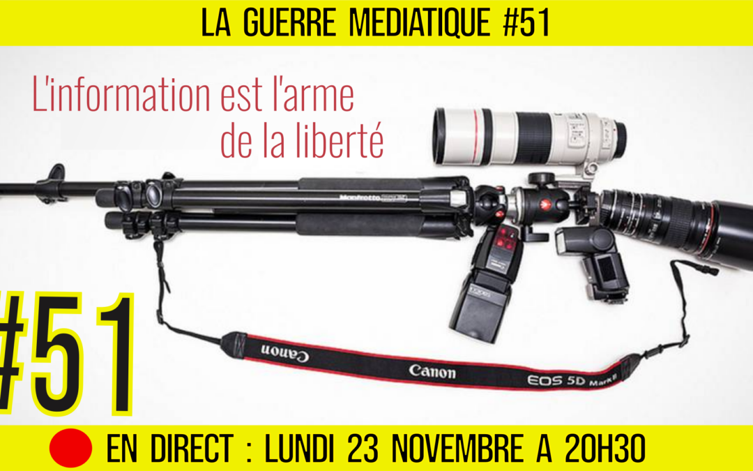 🔴 GUERRE MÉDIATIQUE #51 🎙 L&rsquo;info du Front Médiatique 📆 23-11-2020 🗣 AKINA