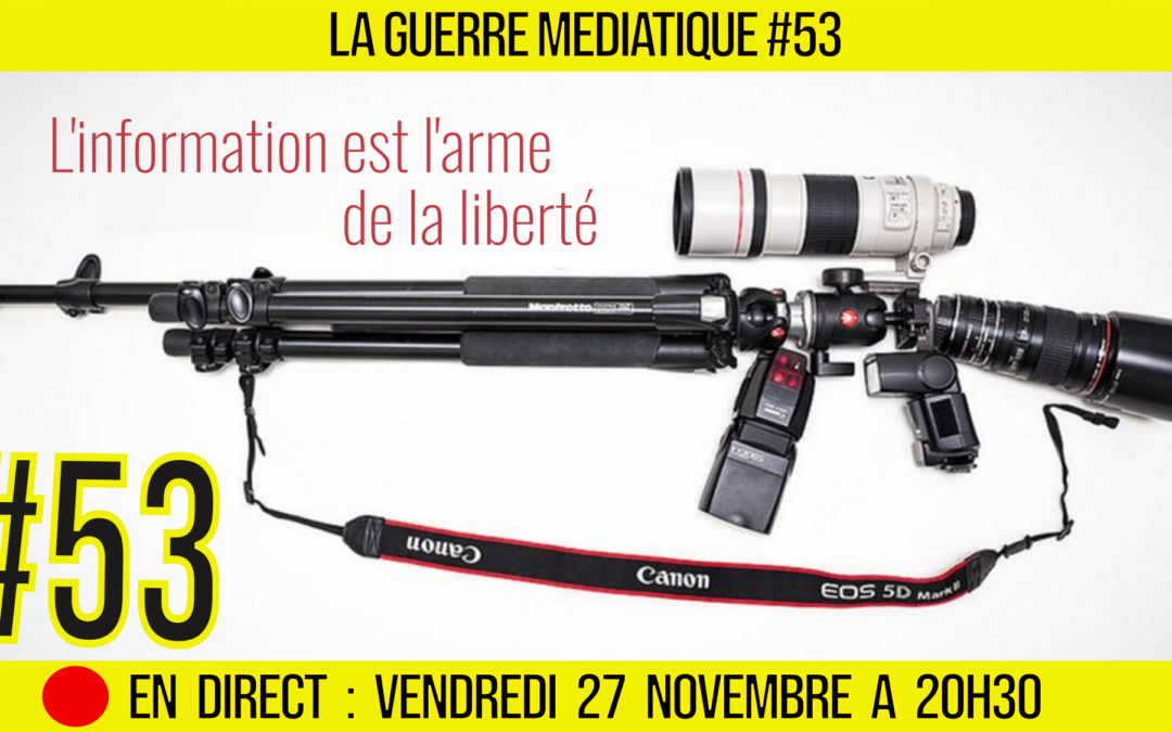 🔴 GUERRE MÉDIATIQUE #53 🎙 L&rsquo;info du Front Médiatique 📆 27-11-2020 🗣 AKINA