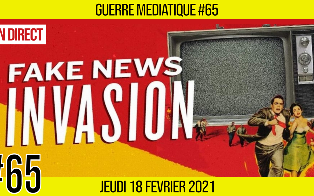 🔴 GUERRE MÉDIATIQUE #65 🎙 L’info du Front Médiatique 📆 18-02-2021 🗣 AKINA