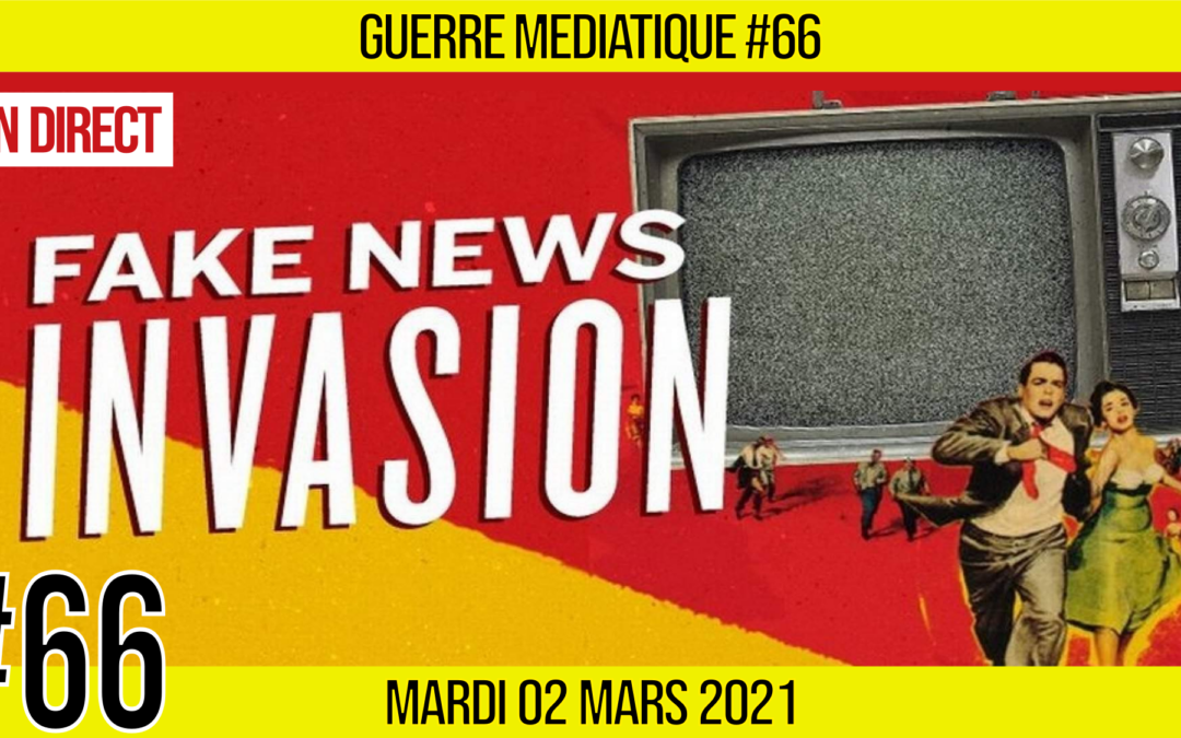 🔴 GUERRE MÉDIATIQUE #66 🎙L’info du Front Médiatique 📆 02-03-2021