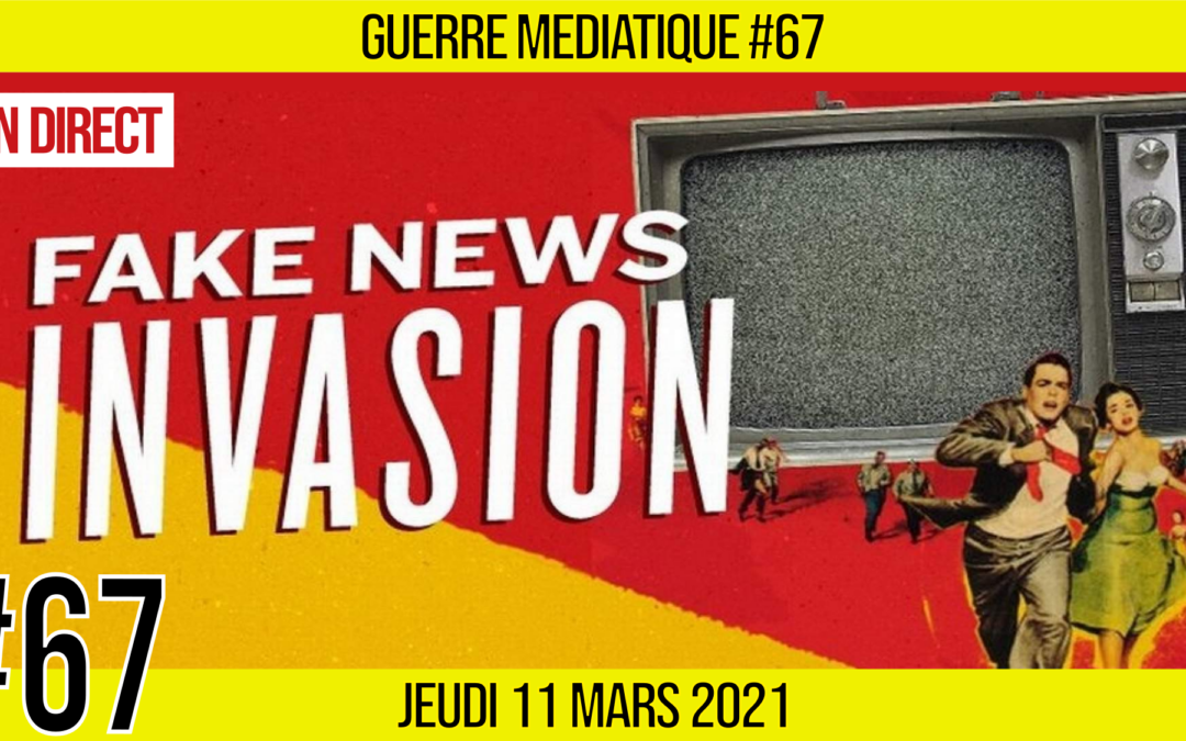 🔴 GUERRE MÉDIATIQUE #67 🎙L’info du Front Médiatique 📆 11-03-2021 🗣 AKINA