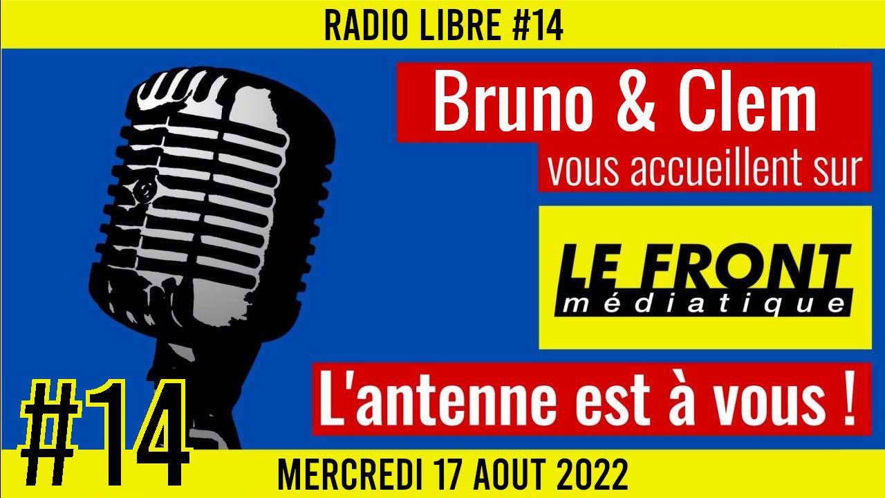 📟 RADIO LIBRE #14 🎙Antenne ouverte aux auditeurs 🗣 Bruno & Clem 📆 17-08-2022