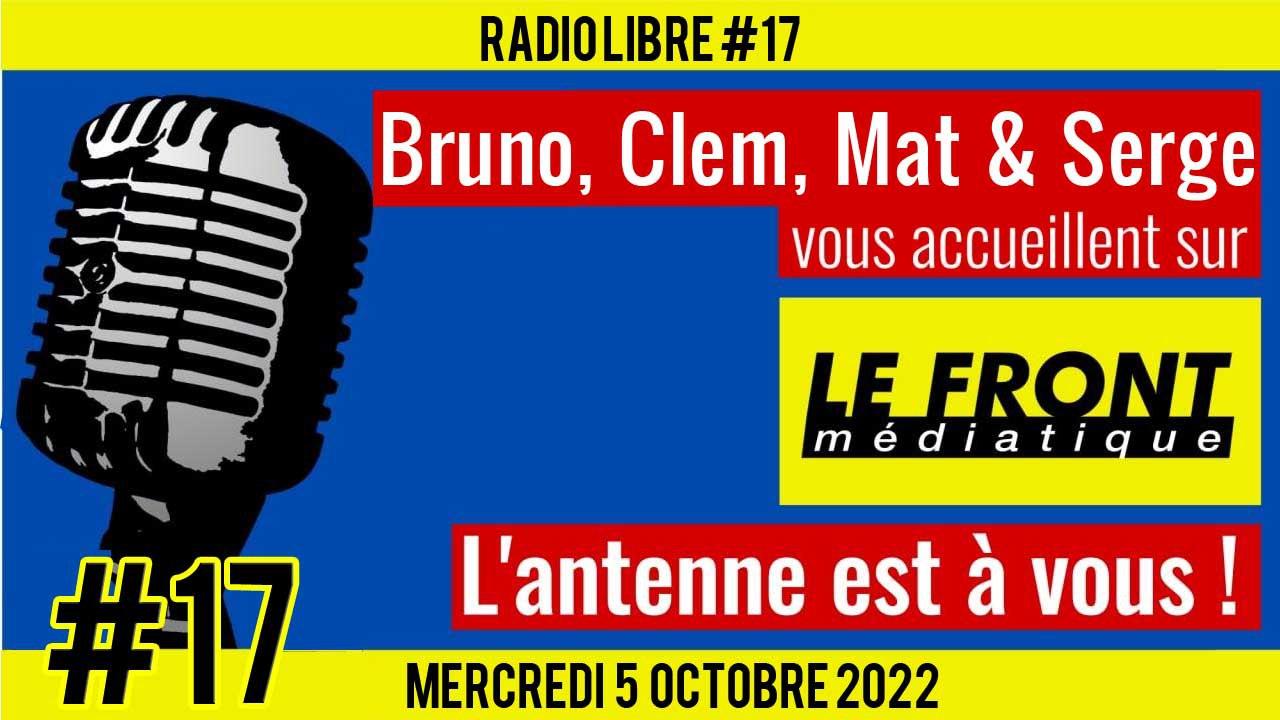 📟 RADIO LIBRE #17 🎙Antenne ouverte aux auditeurs 🗣 Bruno, Mat & Clem 📆 05-10-2022