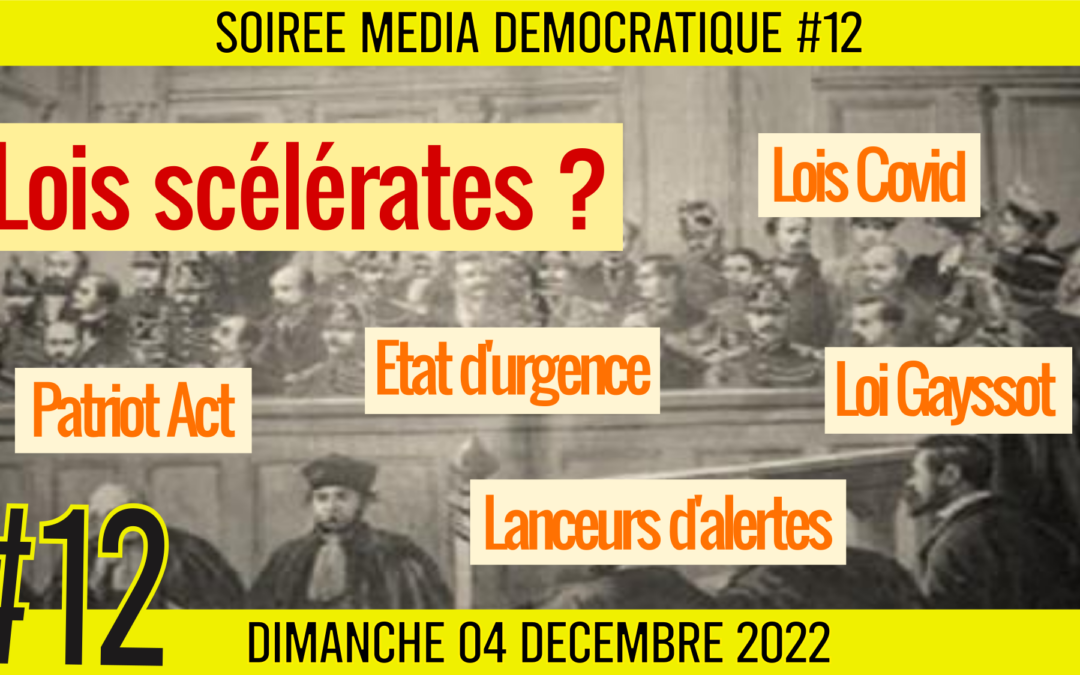 ⏳ SOIRÉE MÉDIA DÉMOCRATIQUE #12 🛡 Lois scélérates ? 👥 5 citoyens 📆 04-12-2022