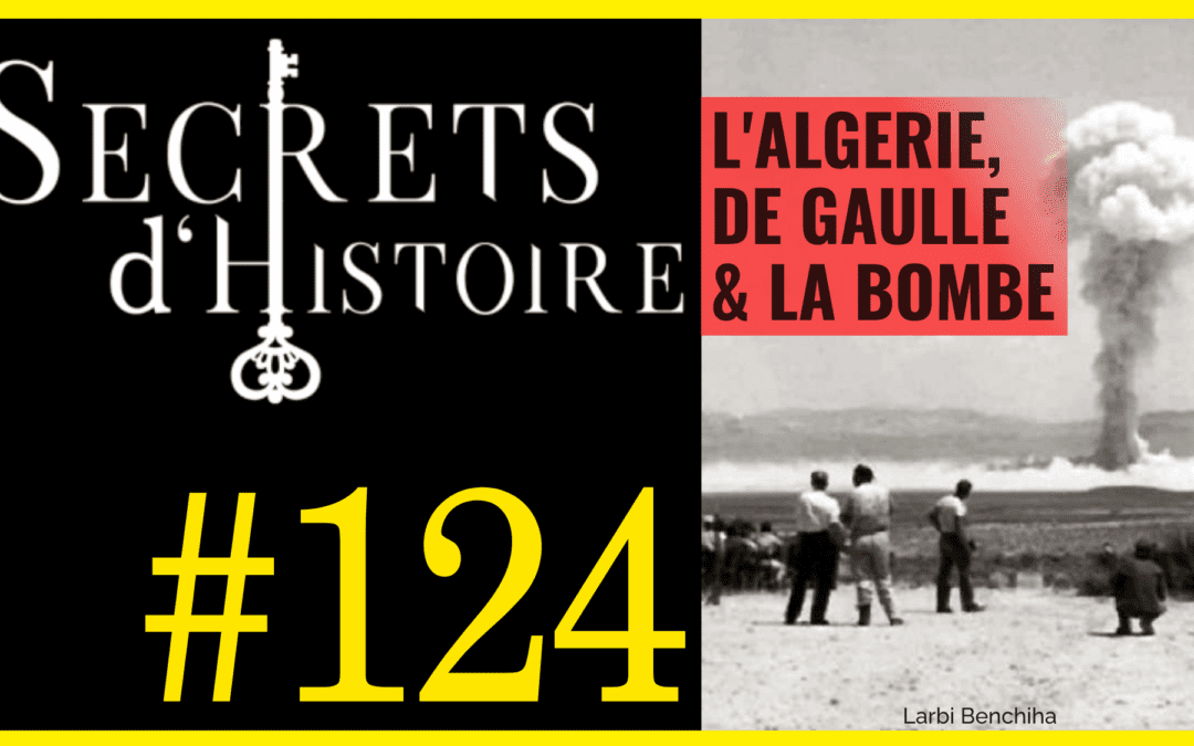 🗝 DOCU INCONTOURNABLE #124 🎥 L’Algérie, De Gaulle et la Bombe 📆 2010 ⏱ 52 min