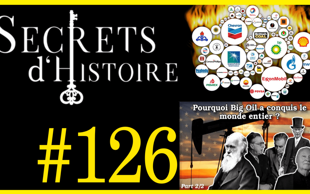 🗝 DOCU INCONTOURNABLE #125 🎥 Comment Big Oil a conquis le monde entier ? Part 2/2 📆 2020 ⏱ 1h48min