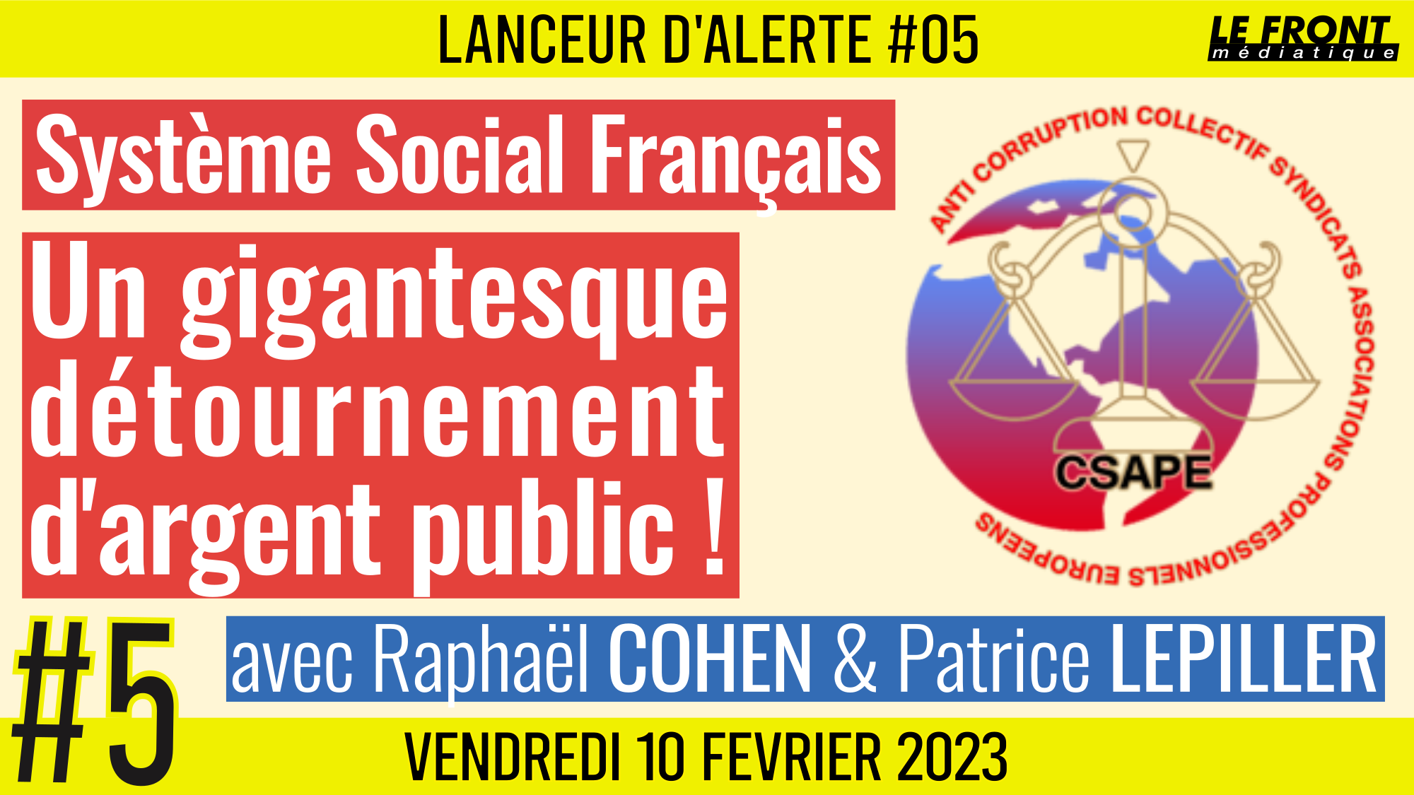 ☢ LANCEUR D’ALERTE #5 🗣CSAPE  – Raphaël COHEN & Patrice LEPILLER 🎯 Système social Français : un gigantesque détournement d’argent public 📆 10-02-2023