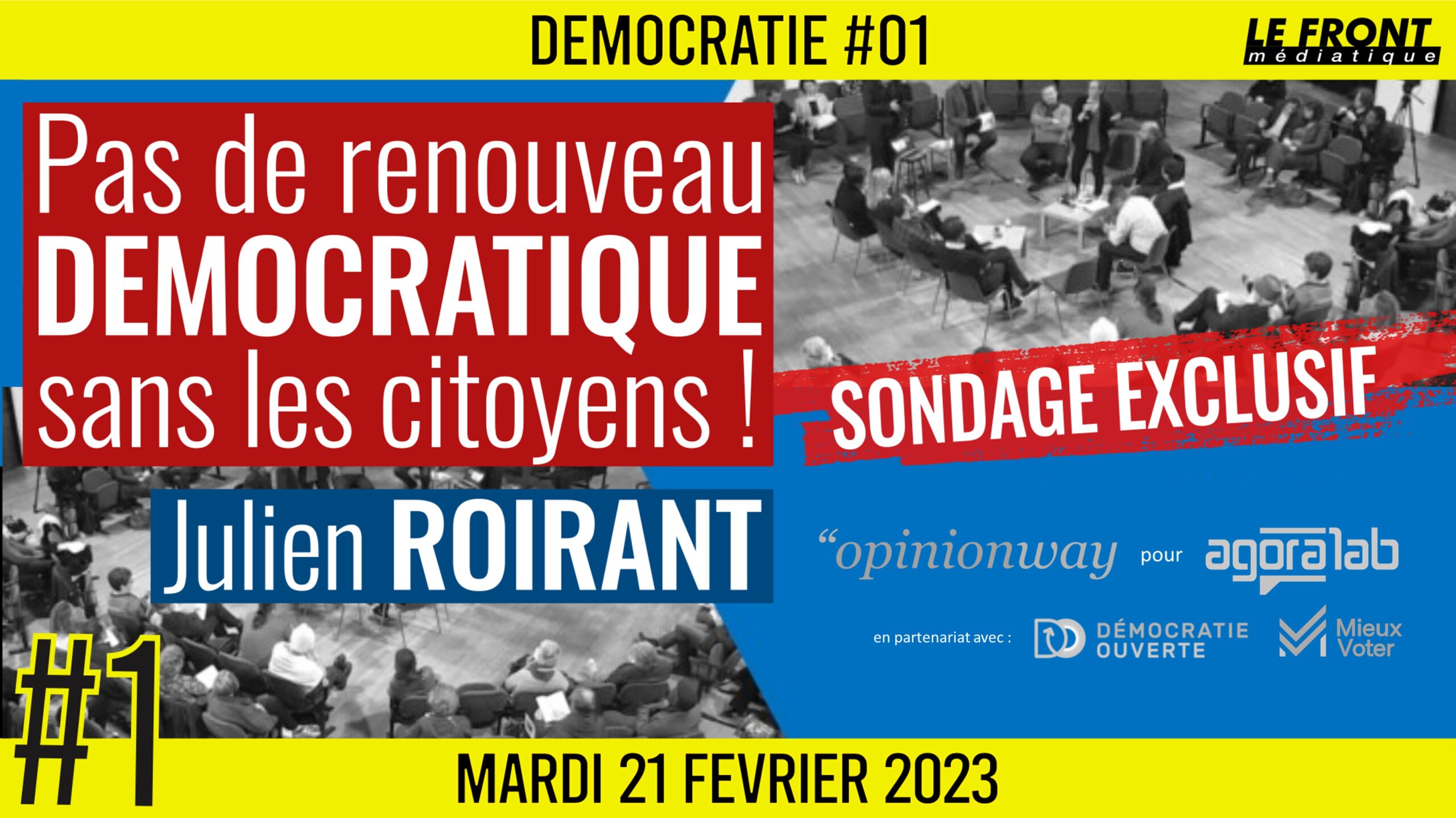 🏛 DÉMOCRATIE #1 🗣️ Julien ROIRANT 📣 SONDAGE EXCLUSIF : Pas de renouveau démocratique sans les citoyens ! 📆 21-02-2023