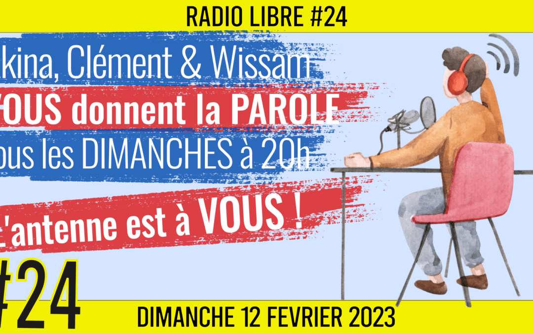 📟 RADIO LIBRE #24 🎙La Libre Antenne est à VOUS ! 🗣 Clément et Wissam 📆 12-02-2023