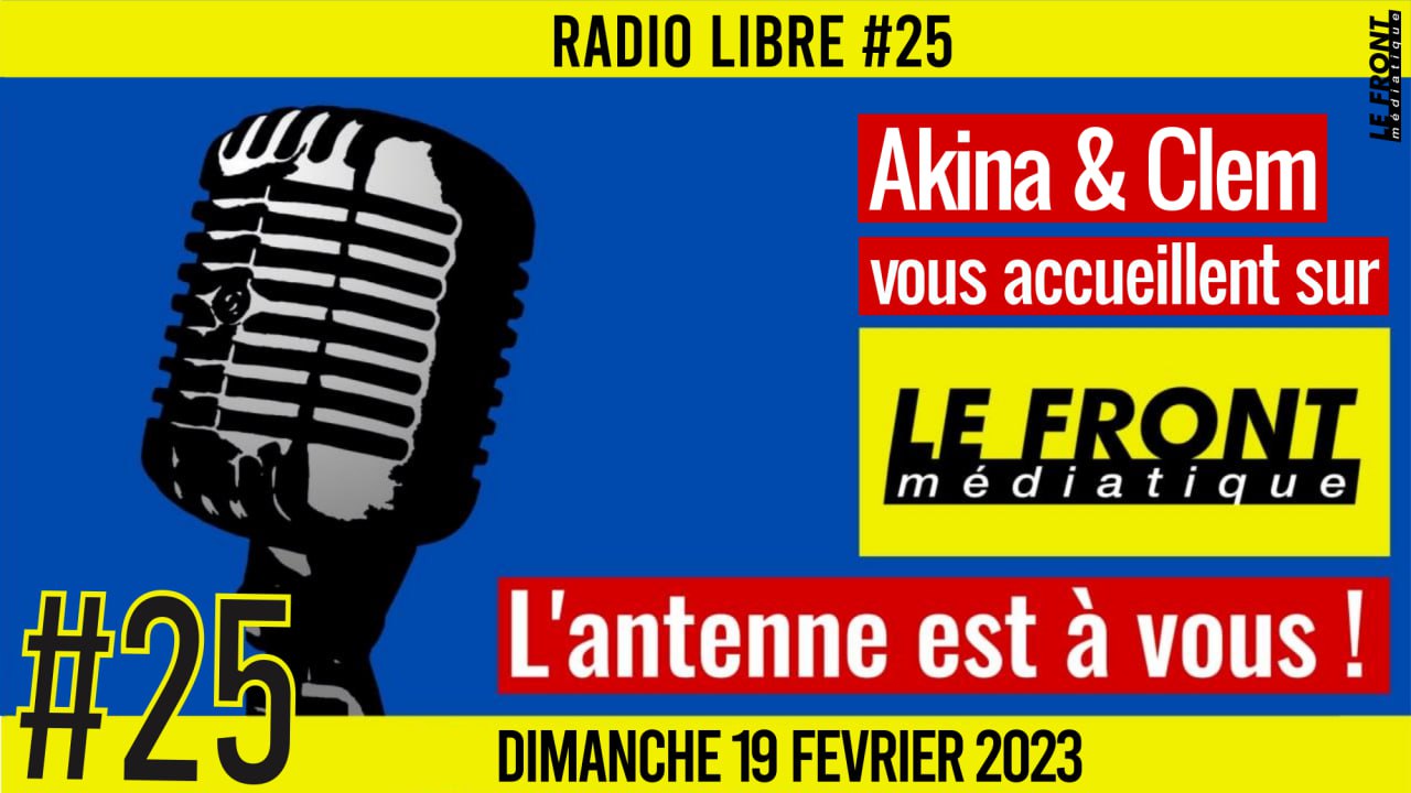 📟 RADIO LIBRE #25 🎙La Libre Antenne est à VOUS ! 🗣Akina & Clément 📆 19-02-2023