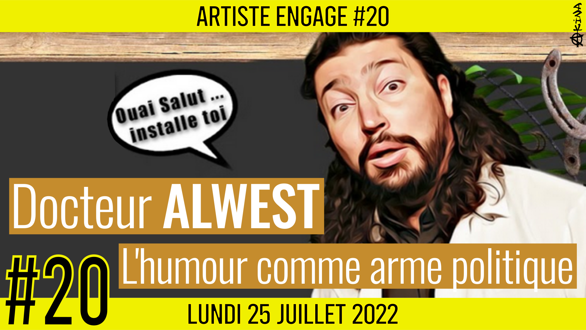 🎨 ARTISTE ENGAGE #20 🗣 Docteur ALWEST 🎭 L’humour comme arme politique 📆 25-07-2022