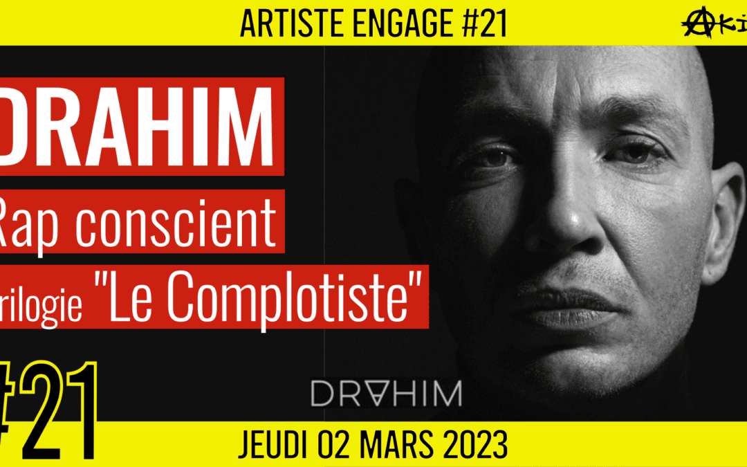 🎨 ARTISTE ENGAGE #21 🗣 DRAHIM 🎭 Rap conscient & Complotiste 📆 02-03-2023