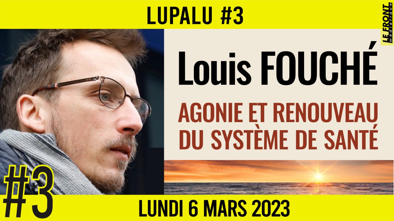 📚 LUPALU #3 ✒️ LOUIS FOUCHÉ 📖 Agonie et renouveau du système de santé 📆 06-03-2023