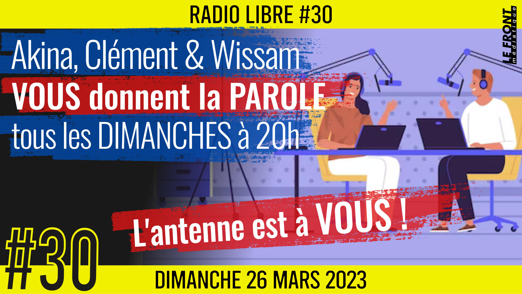 📟 RADIO LIBRE #30 🎙La Libre Antenne est à VOUS ! 🗣 Akina, Clém et Wissam 📆 26-03-2023