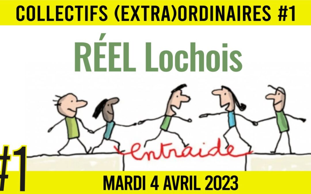 🧑 COLLECTIFS (EXTRA)ORDINAIRES #1 ✒️ REEL LOCHOIS 🗣 Adrien 📆 04/04/2023