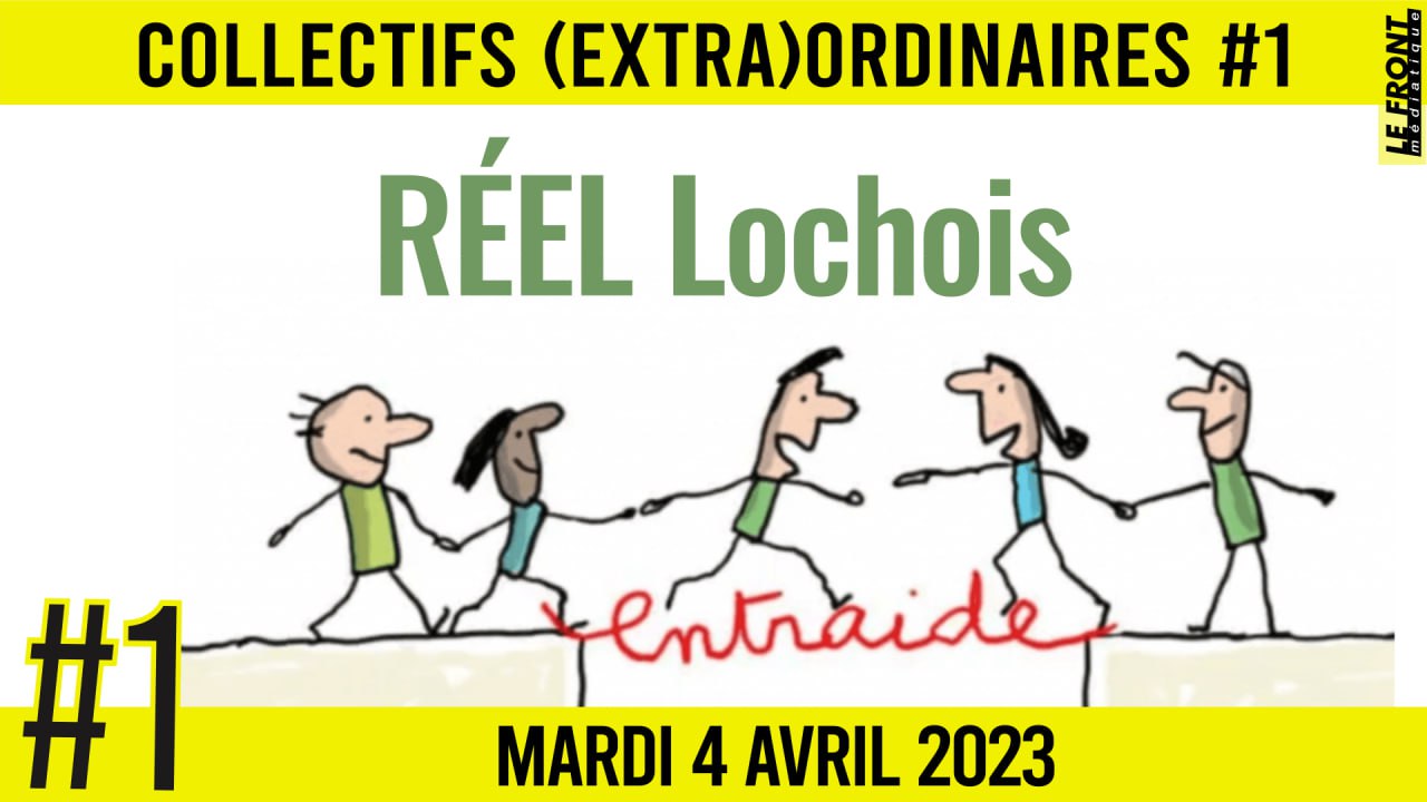 🧑 COLLECTIFS (EXTRA)ORDINAIRES #1 ✒️ REEL LOCHOIS 🗣 Adrien 📆 04/04/2023