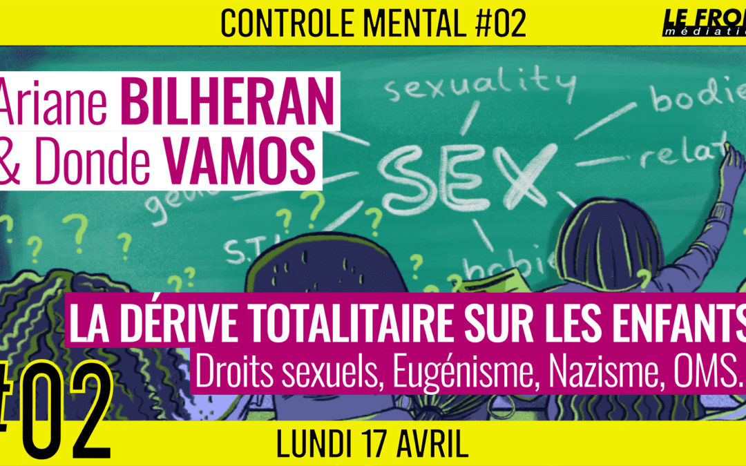 🧠 CONTROLE MENTAL #2 : La dérive totalitaire sur les enfants 🗣️ Ariane BILHERAN, Donde VAMOS & Amandine LAFARGUE 📆 17-04-2023