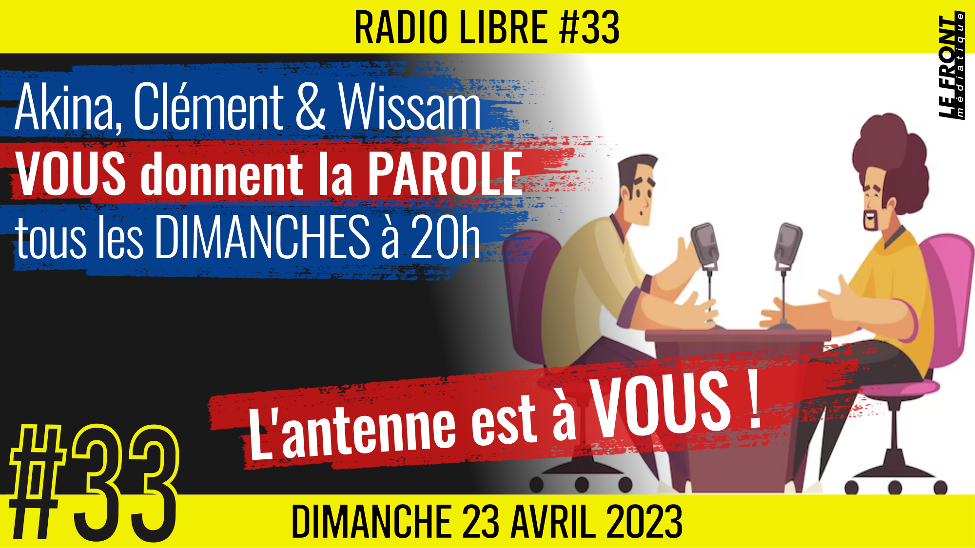 📟 RADIO LIBRE #33 🎙La Libre Antenne est à VOUS ! 🗣 Akina, Clém & Wissam 📆 23-04-2023