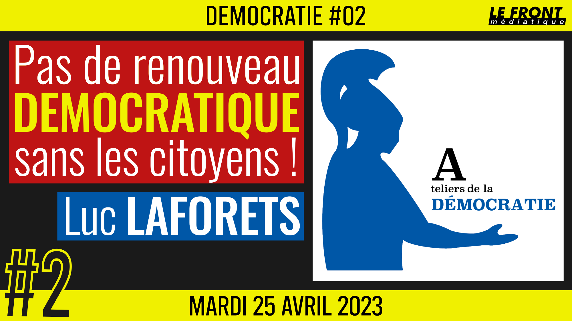 🏛 DÉMOCRATIE #2 🗣️ Luc Laforets 📣 Une Perspective la 6ème République 📆 25-04-2023