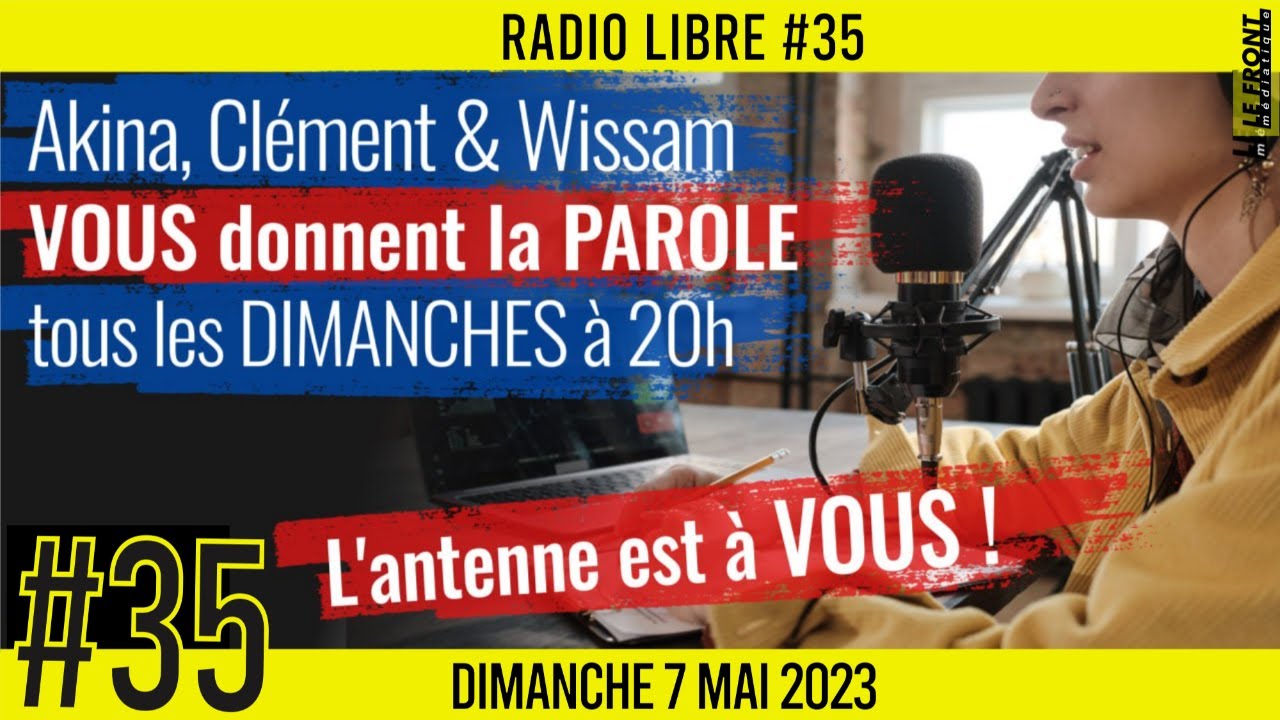 📟 RADIO LIBRE #35 🎙La Libre Antenne est à VOUS ! 🗣 Akina, Clem et Wissam 📆 07-05-2023