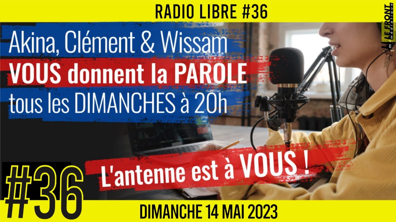 📟 RADIO LIBRE #36 🎙La Libre Antenne est à VOUS ! 🗣 Akina, Clém & Wissam 📆 14-05-2023