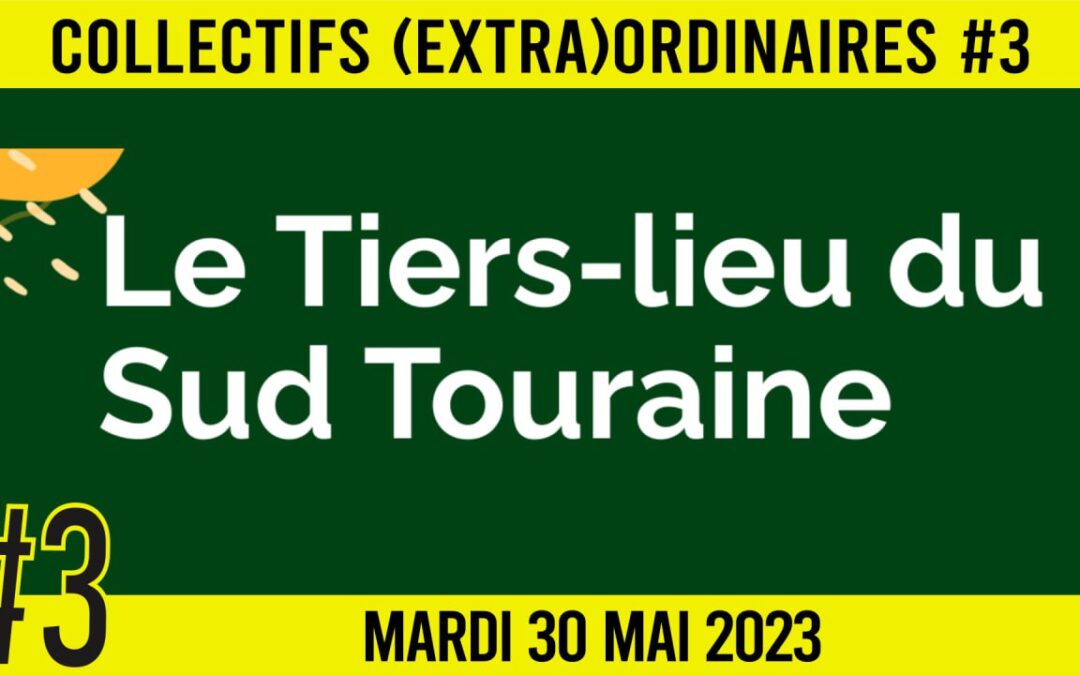 🧑 COLLECTIF (EXTRA)ORDINAIRE #3 📣 LE TIERS-LIEU SUD TOURAINE 🗣 Gael & Mickael 📆 30-05-2023