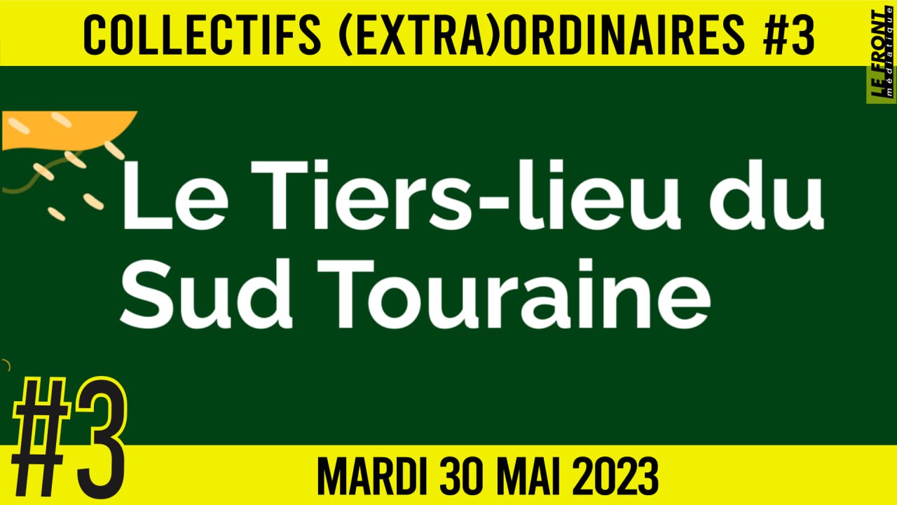 🧑 COLLECTIF (EXTRA)ORDINAIRE #3 📣 LE TIERS-LIEU SUD TOURAINE 🗣 Gael & Mickael 📆 30-05-2023